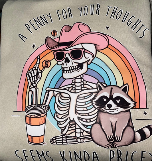 A penny for your thoughts seems kind of pricey Sweatshirt (Large)